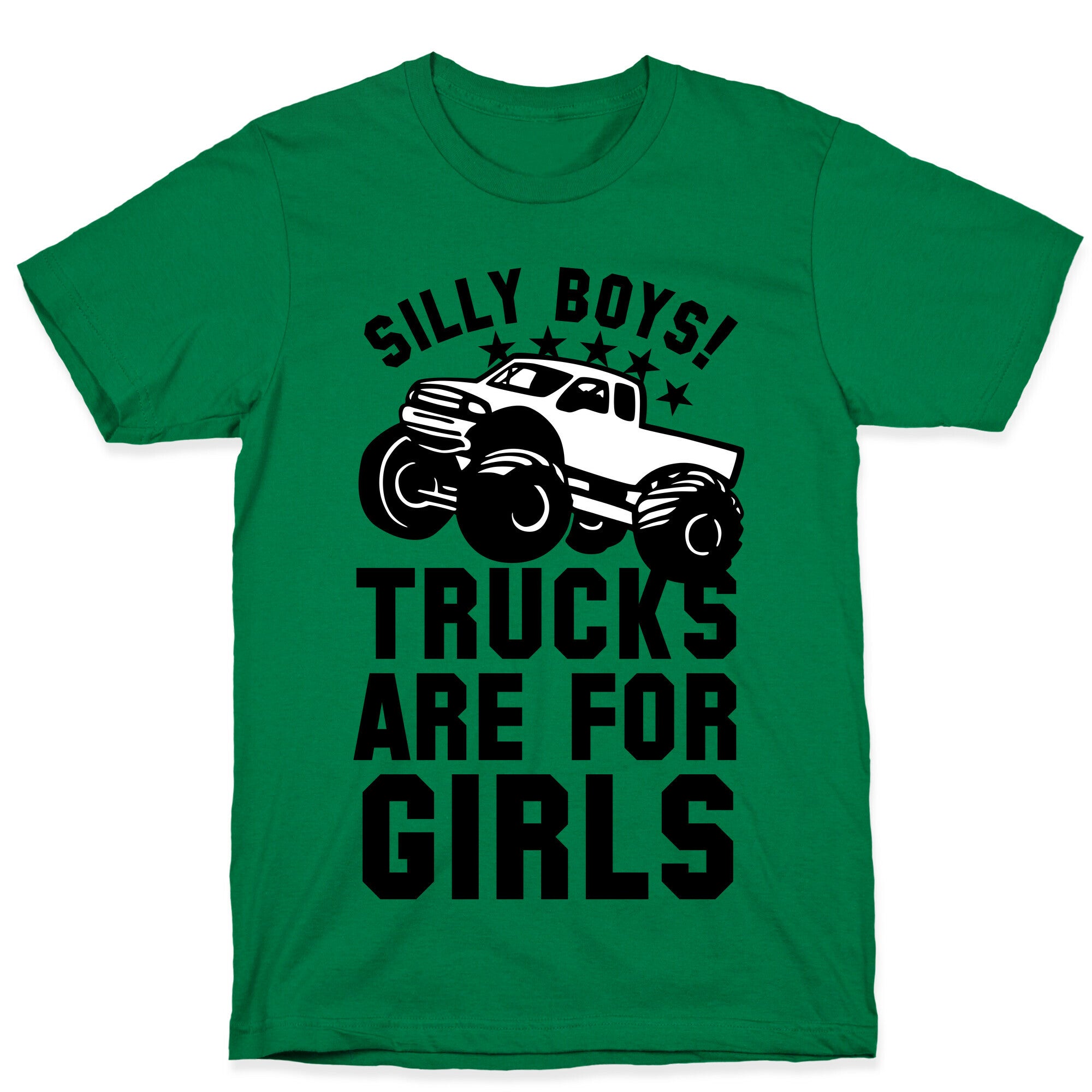Silly Boys! Trucks Are For Girls T-Shirt